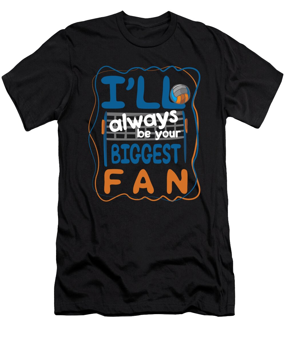 Volleyball Fan Gift Always Be Your Biggest Fan Volleyball Kanig Designs T-Shirt