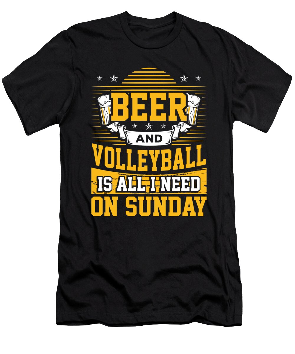Volleyball Fan Gift Beer and Volleyball Is All I Need on Sunday Volleyball Player Kanig Designs T-Shirt
