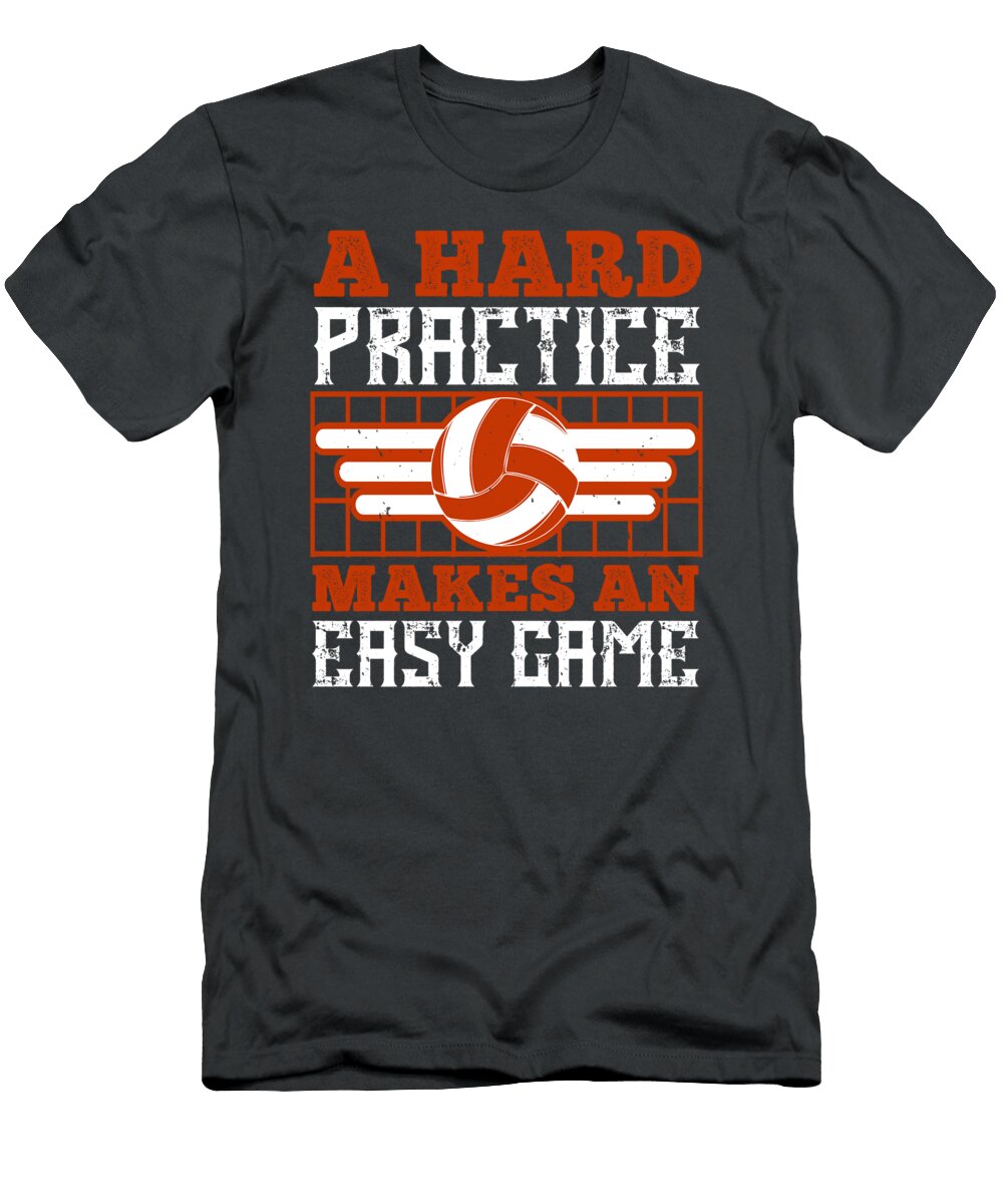 Volleyball Gift a Hard Practice Makes an Easy Game Funnygiftscreation T-Shirt