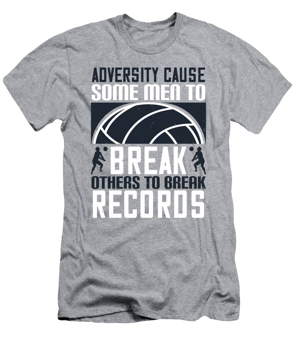 Volleyball Gift Adversity Cause Some Men to Break Others to Break Records Funnygiftscreation T-Shirt