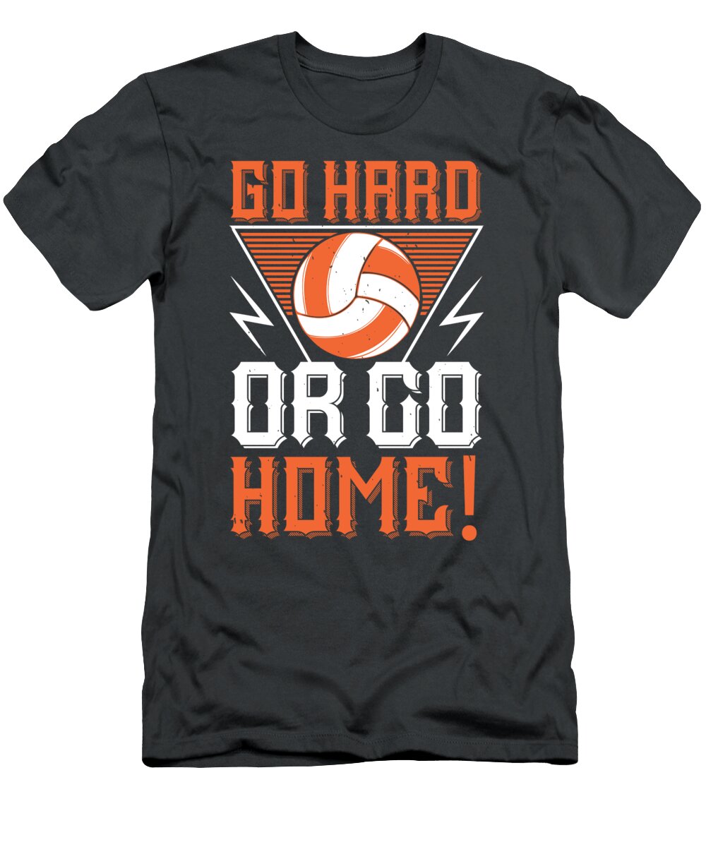 Volleyball Gift Go Hard or Go Home Funnygiftscreation T-Shirt