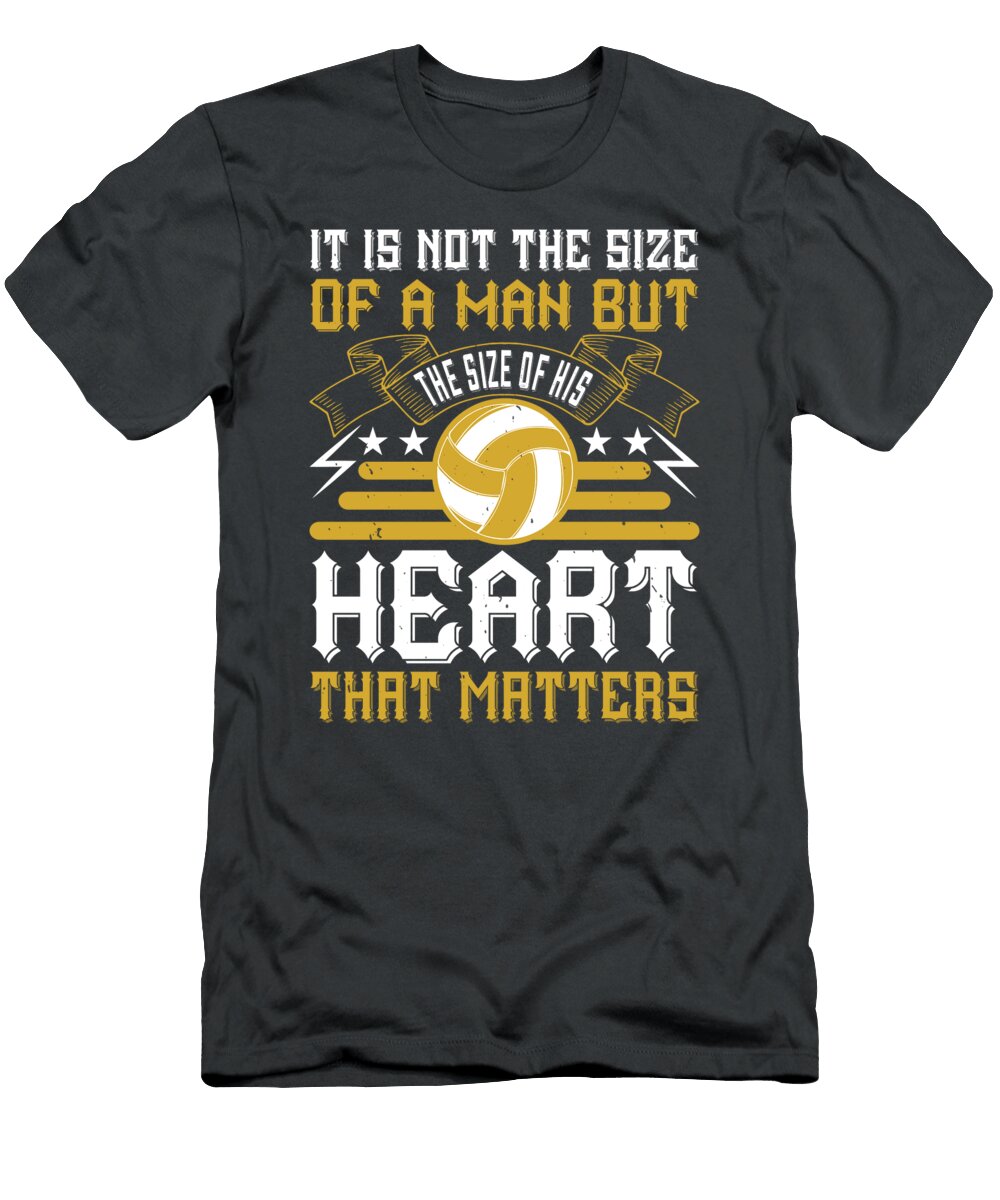 Volleyball Gift It Is Not the Size of a Man But the Size of His Heart That Matters Funnygiftscreation T-Shirt