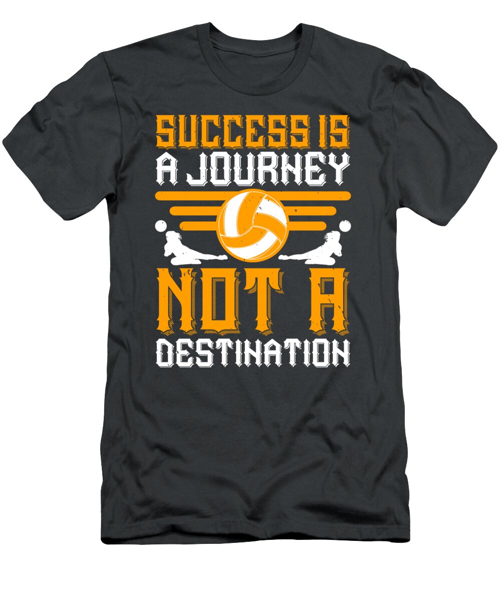 Volleyball Gift Success Is a Journey Not a Destination Funnygiftscreation T-Shirt
