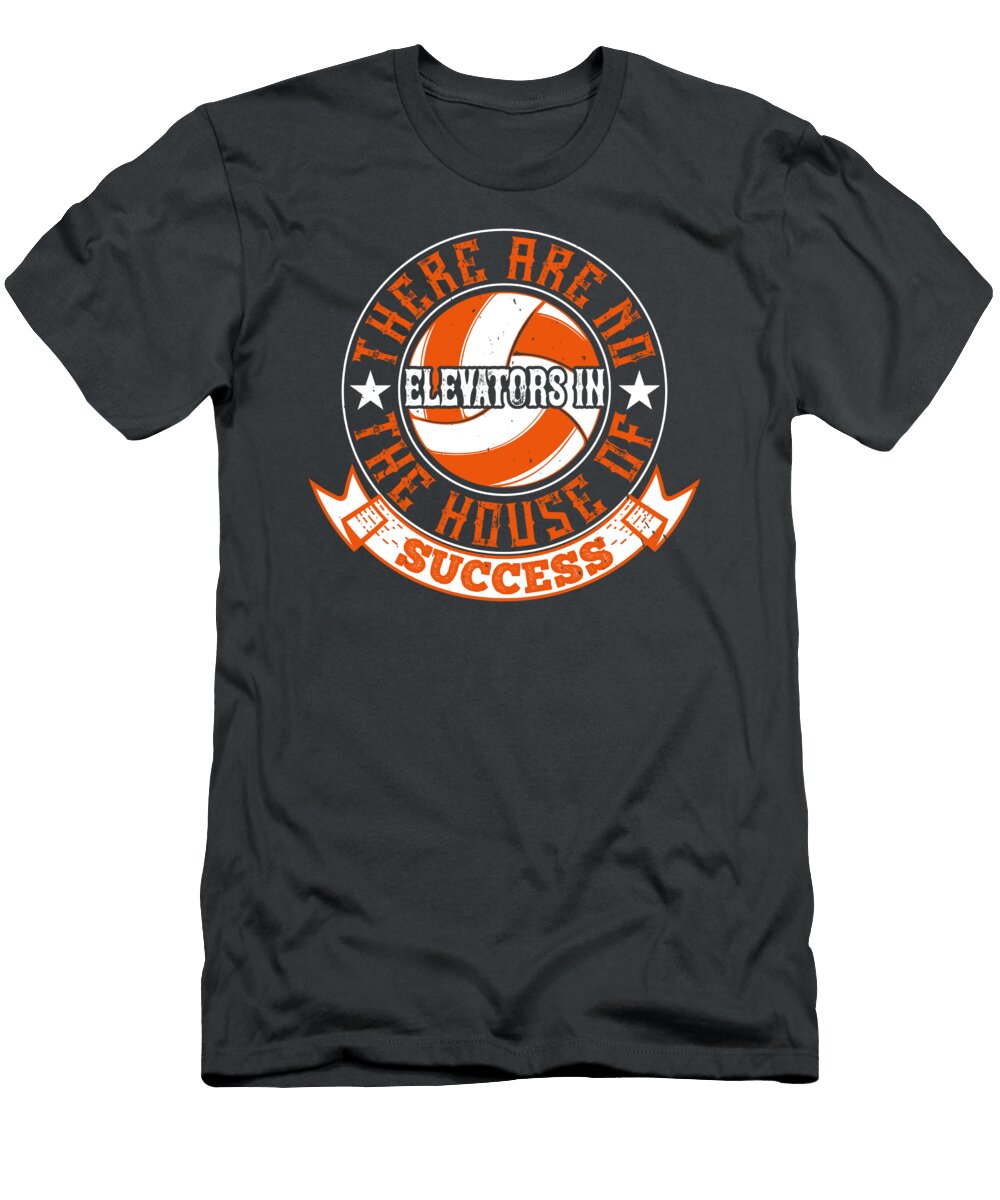 Volleyball Gift There Are No Elevators in the House of Success Funnygiftscreation T-Shirt