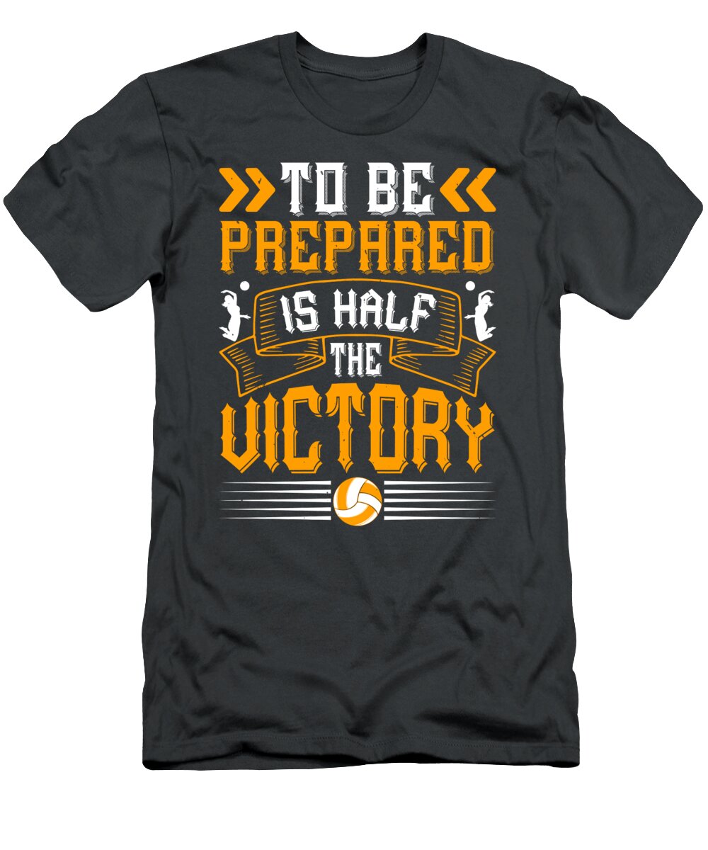 Volleyball Gift to Be Prepared Is Half the Victory Funnygiftscreation T-Shirt