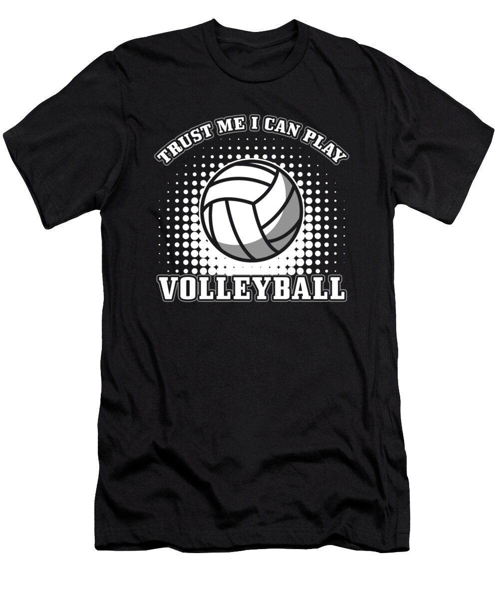 Volleyball Gift Trust Me I Can Play Volleyball Manuel Schmucker T-Shirt