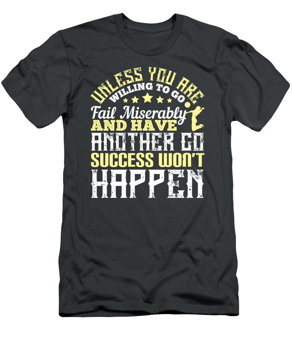 Volleyball Gift Unless You Are Willing to Go Fail Miserably Success Funnygiftscreation T-Shirt