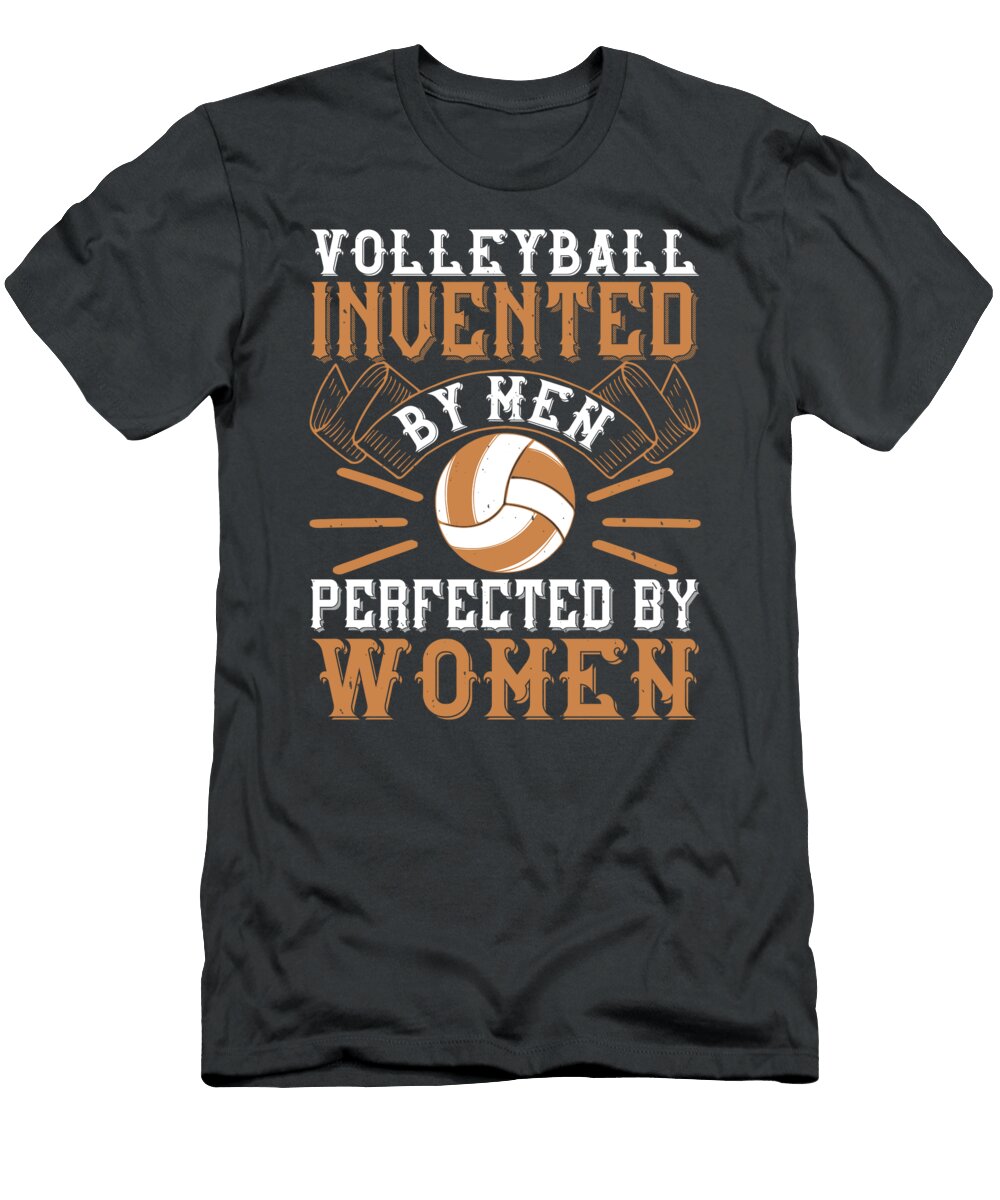 Volleyball Gift Volleyball Invented By Men Perfected By Women Funny Funnygiftscreation T-Shirt