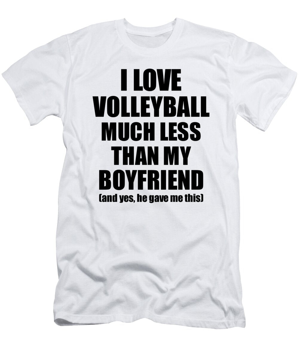 Volleyball Girlfriend Funny Valentine Gift Idea for My Gf From Boyfriend I Love Funny Gift Ideas T-Shirt