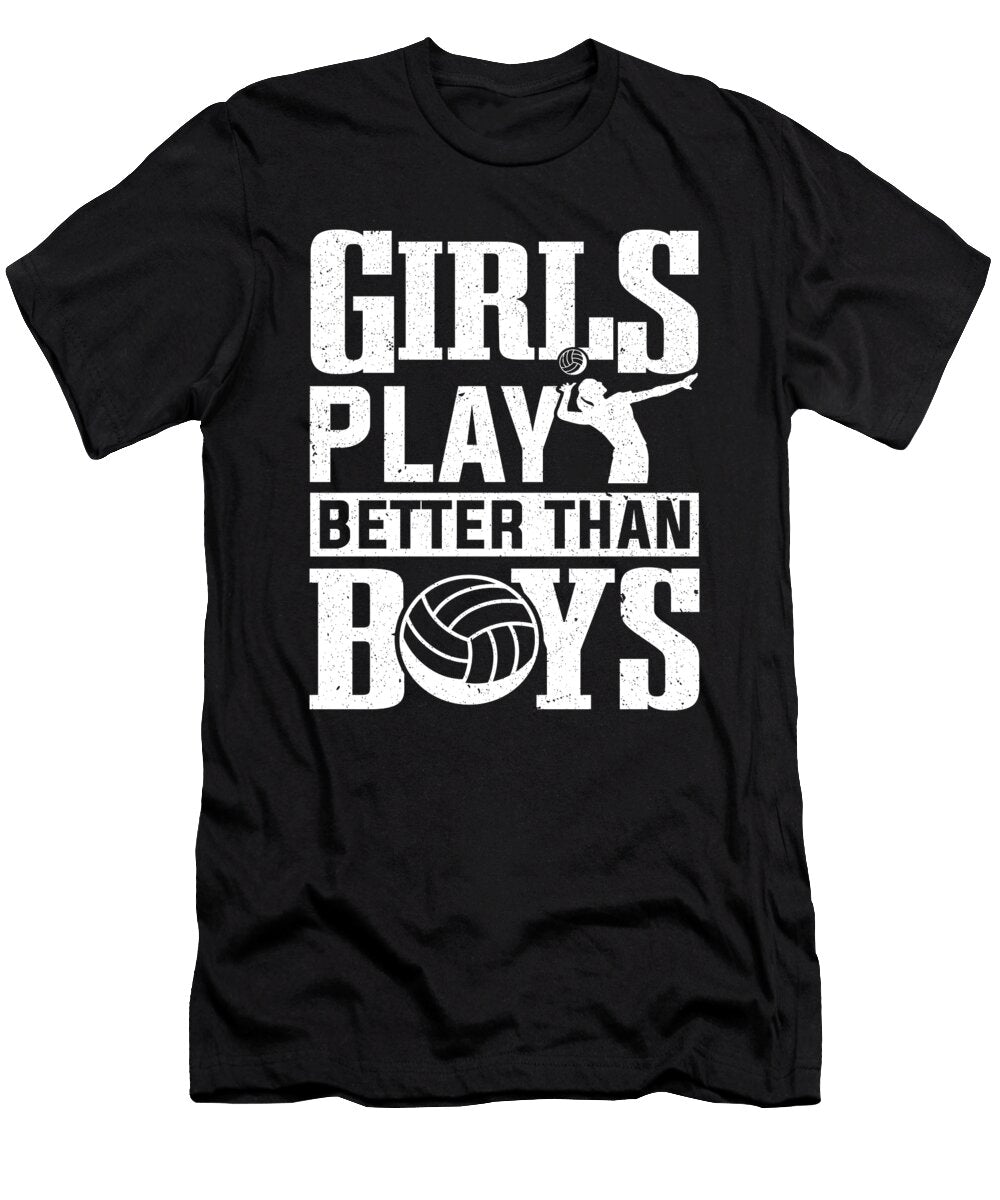 Volleyball Girls Play Better Than Boys Volleyball Colorfulsnow T-Shirt