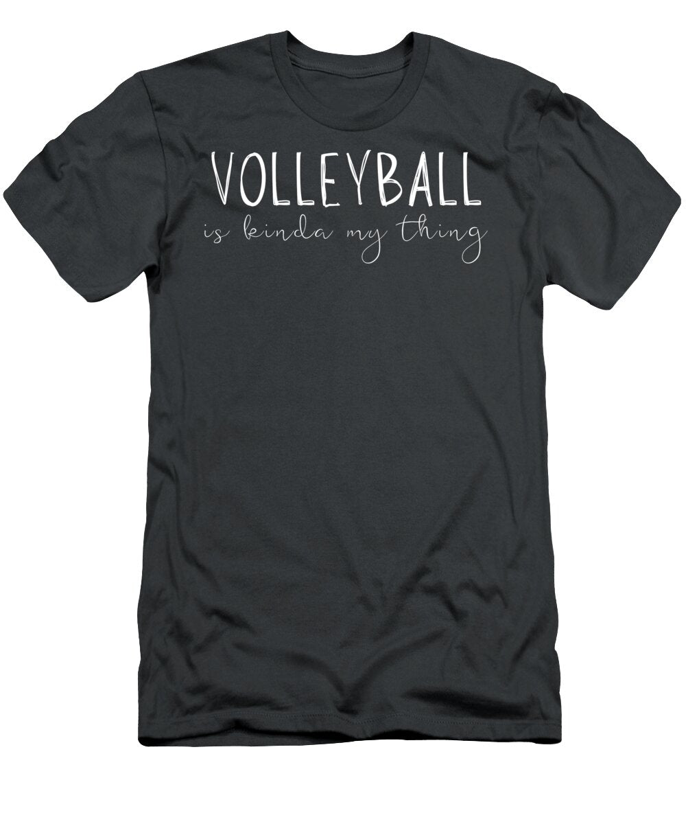 Volleyball Is Kinda My Thing Funny Sports Awesome Store T-Shirt