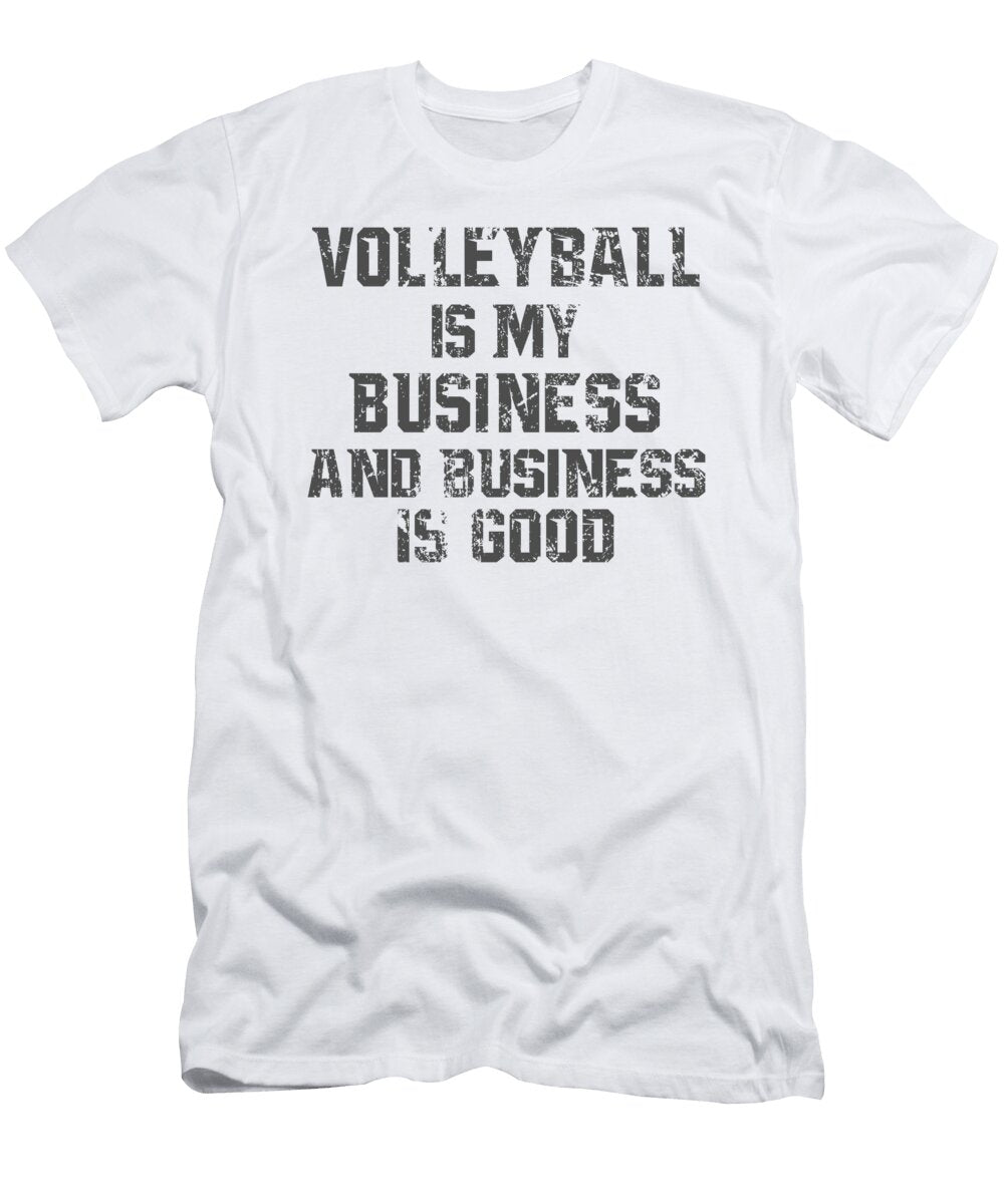 Volleyball Is My Business and Business Is Good Jacob Zelazny T-Shirt