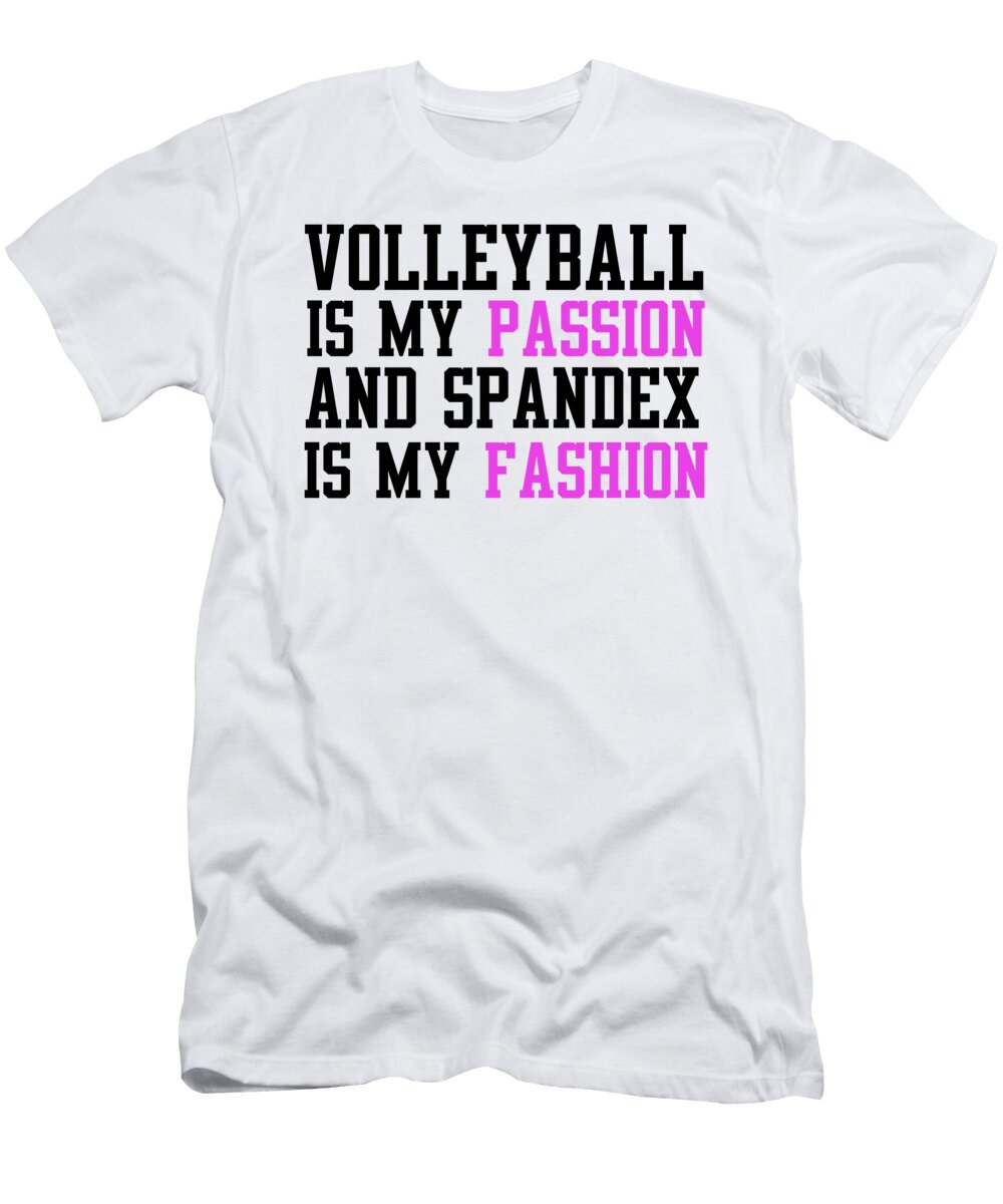 Volleyball Is My Passion and Spandex Is My Fashion Jacob Zelazny T-Shirt