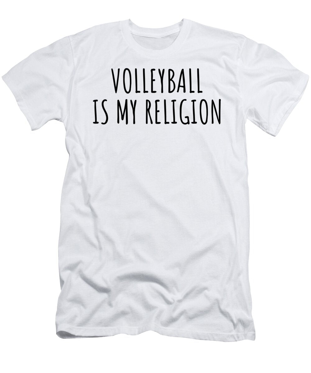 Volleyball Is My Religion Funny Gift Idea Funnygiftscreation T-Shirt