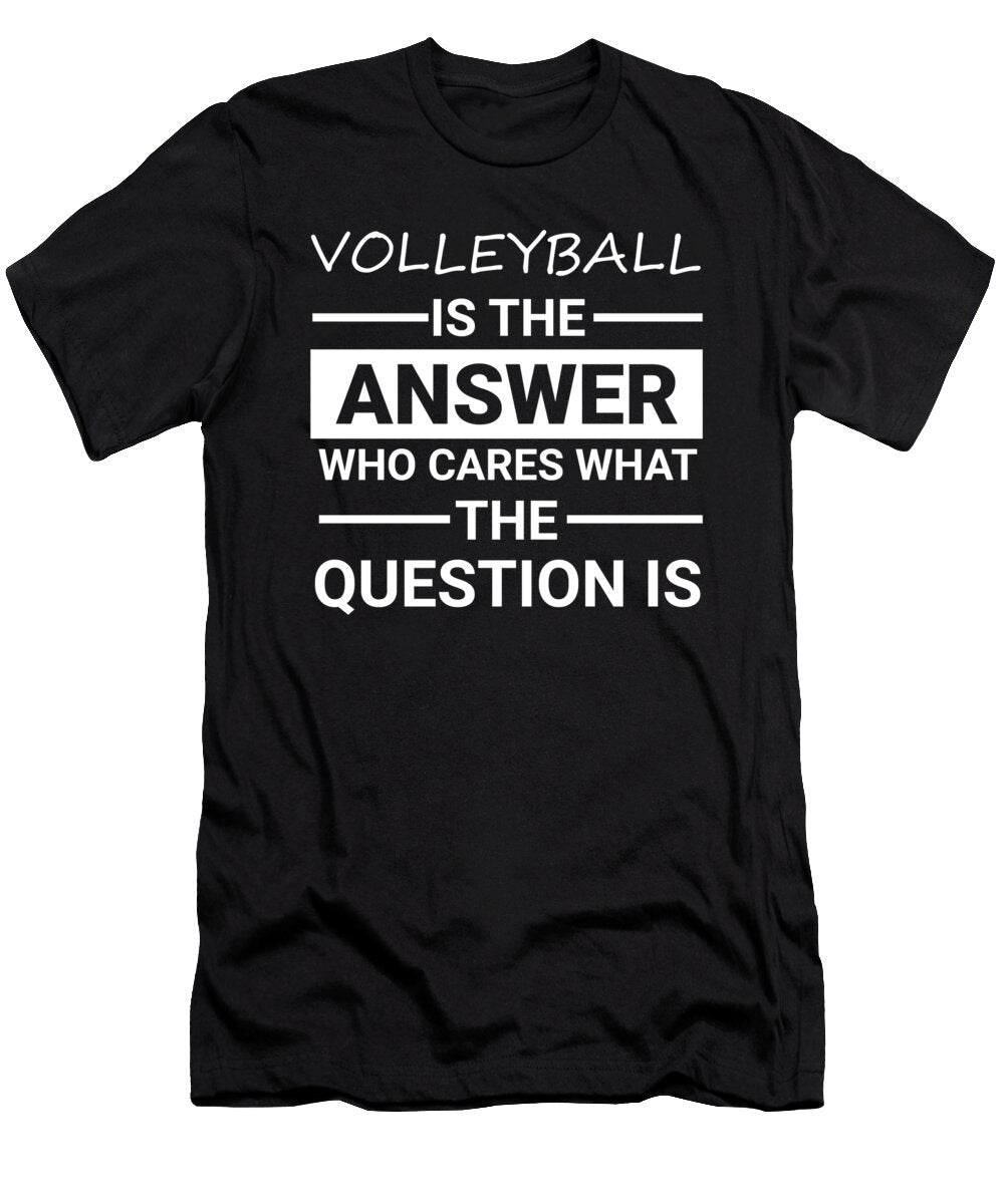 Volleyball Is the Answer Who Cares About the Question Orange Pieces T-Shirt