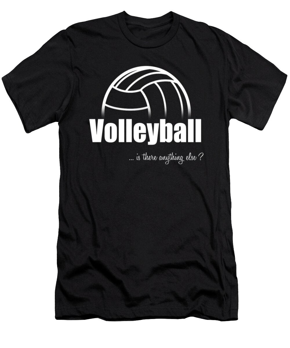 Volleyball Is There Enything Else Tinh Tran Le Thanh T-Shirt