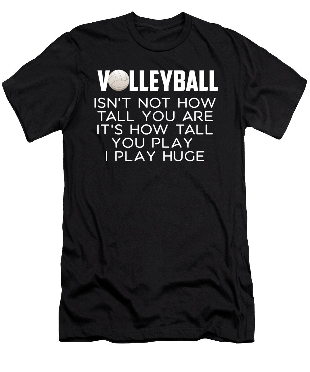 Volleyball Isnt Not How Tall You Are It the Primal Matriarch Art T-Shirt