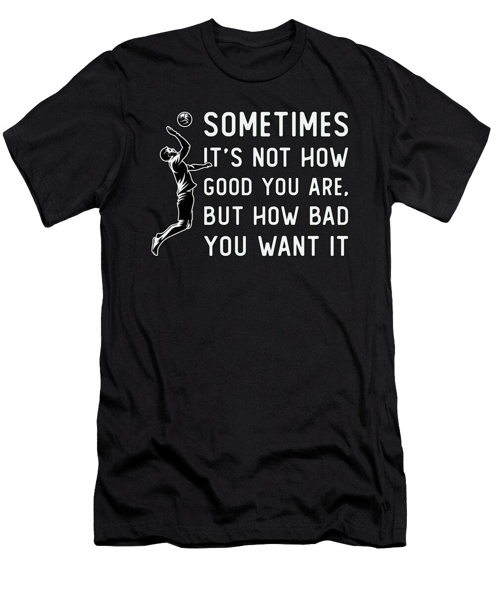 Volleyball Its Not How Good Volleyball Player Tshirtconcepts Marvin Poppe T-Shirt