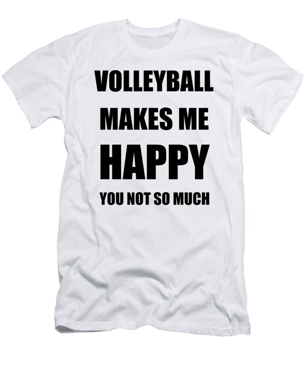 Volleyball Makes Me Happy Hobby Lover Fan Funny Gift Funny Gift Ideas T-Shirt