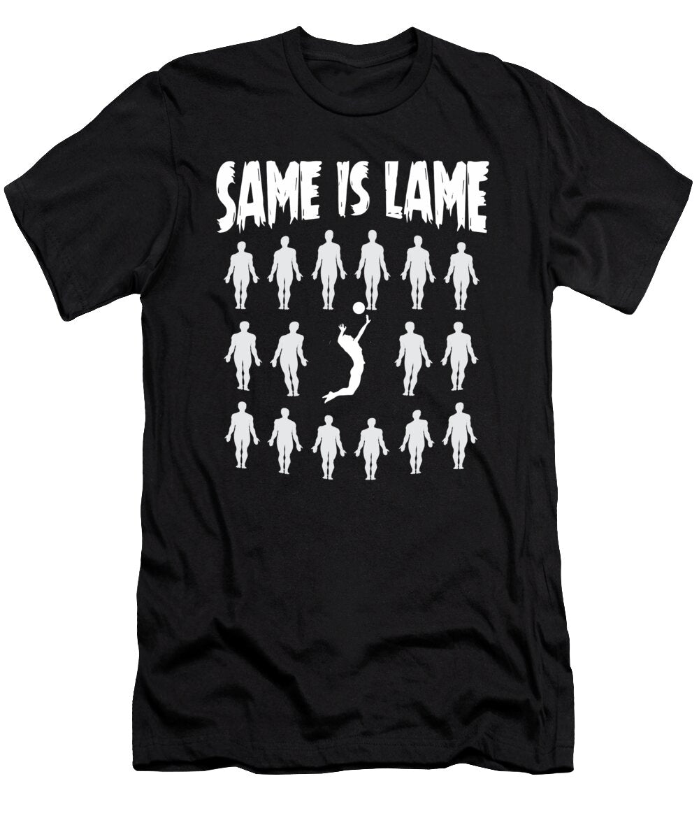 Volleyball Player Gift Same Is Lame Dusan Vrdelja T-Shirt
