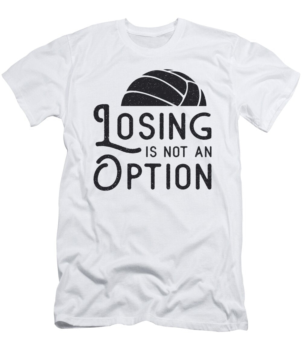 Volleyball Player Losing Is Not an Option Gift Tshirtconcepts Marvin Poppe T-Shirt
