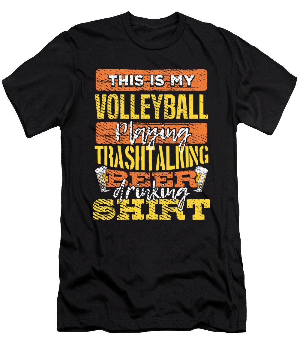 Volleyball Player My Volleyball Playing Trashtalking Beer Drinking Kanig Designs T-Shirt