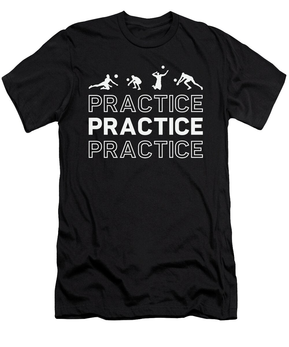 Volleyball Player Practice Practice Practice Beach Tshirtconcepts Marvin Poppe T-Shirt