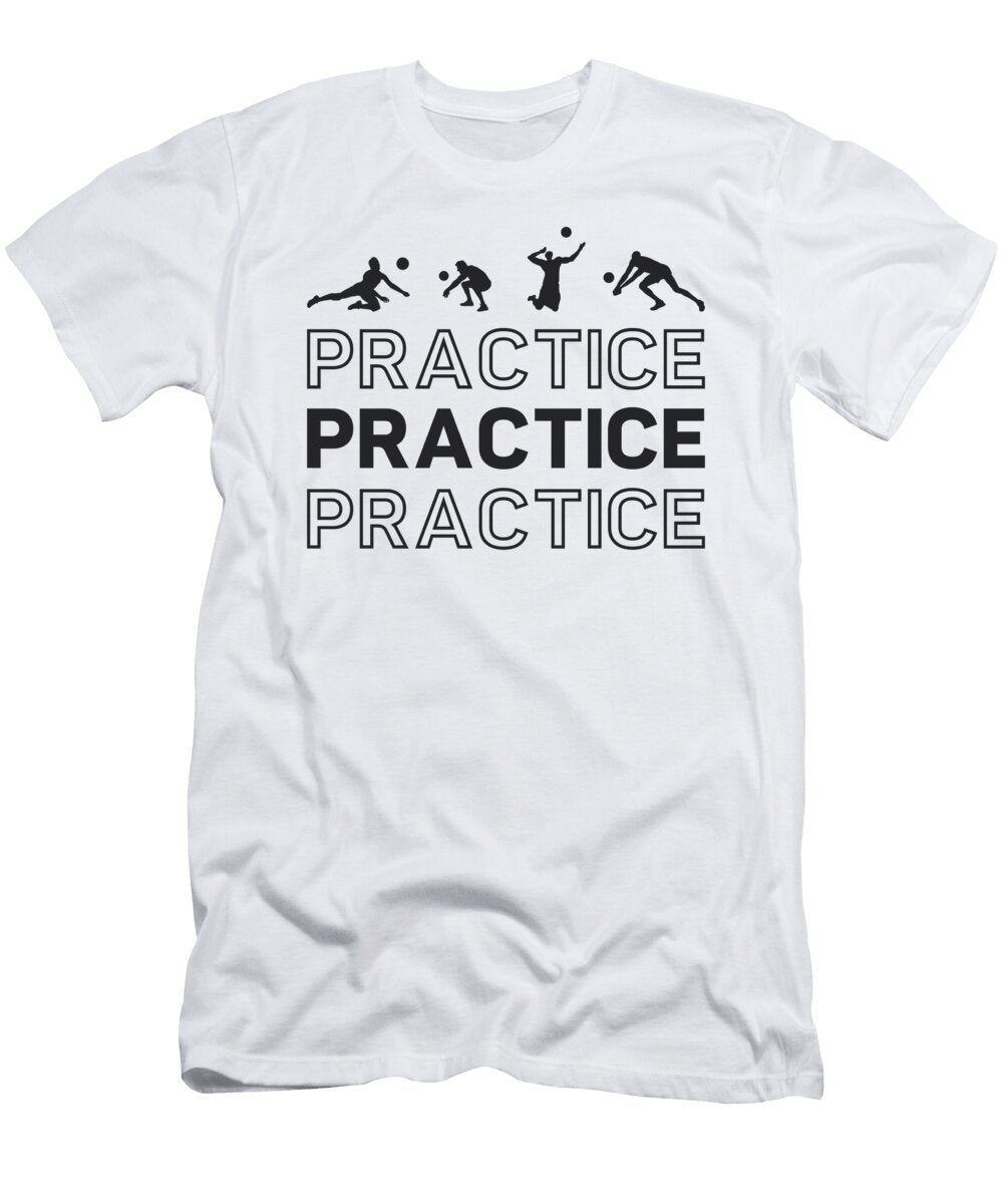 Volleyball Player Practice Practice Practice Gift Tshirtconcepts Marvin Poppe T-Shirt