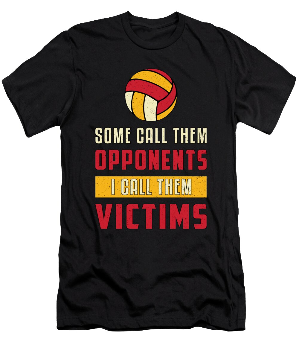Volleyball Player Some Call Them Opponents Team Tshirtconcepts Marvin Poppe T-Shirt