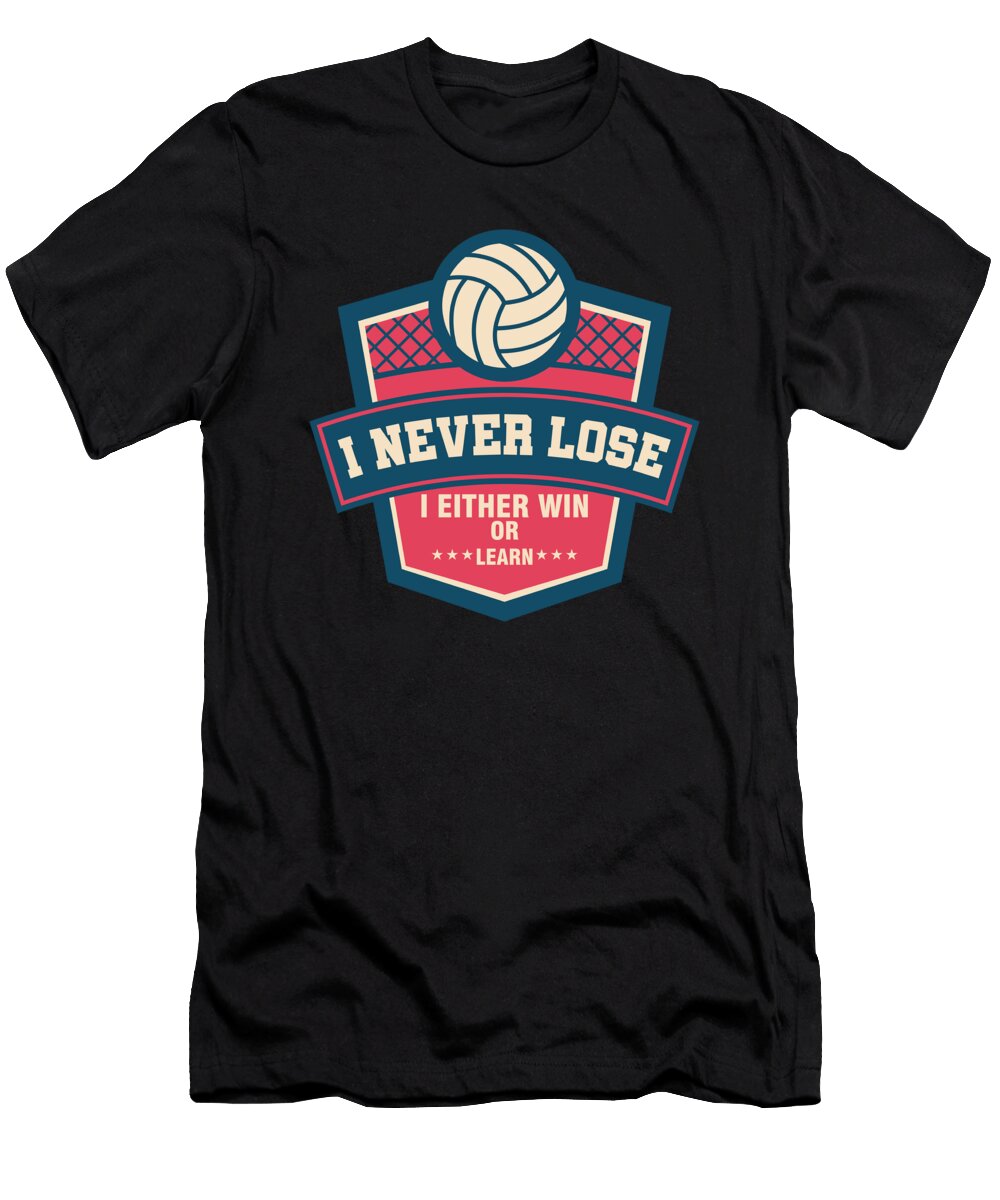 Volleyball Player Sports Team Athlete I Never Lose I Either Win or Learn Thomas Larch T-Shirt