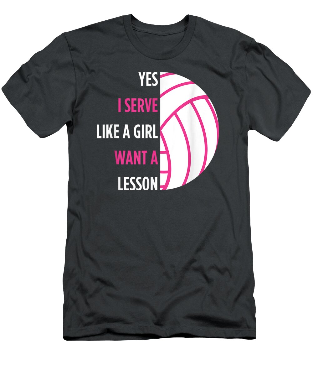 Volleyball Player Yes I Serve Like a Girl Volleyball Djawad Ashley T-Shirt