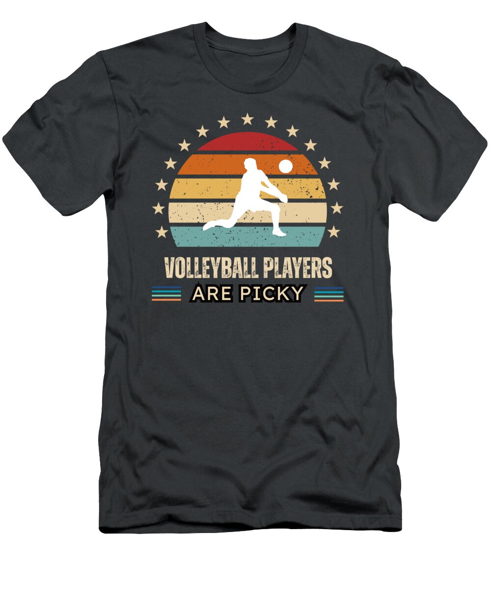 Volleyball Players Are Picky Funny Volleyball Enthusiast Gift Awesome Store T-Shirt