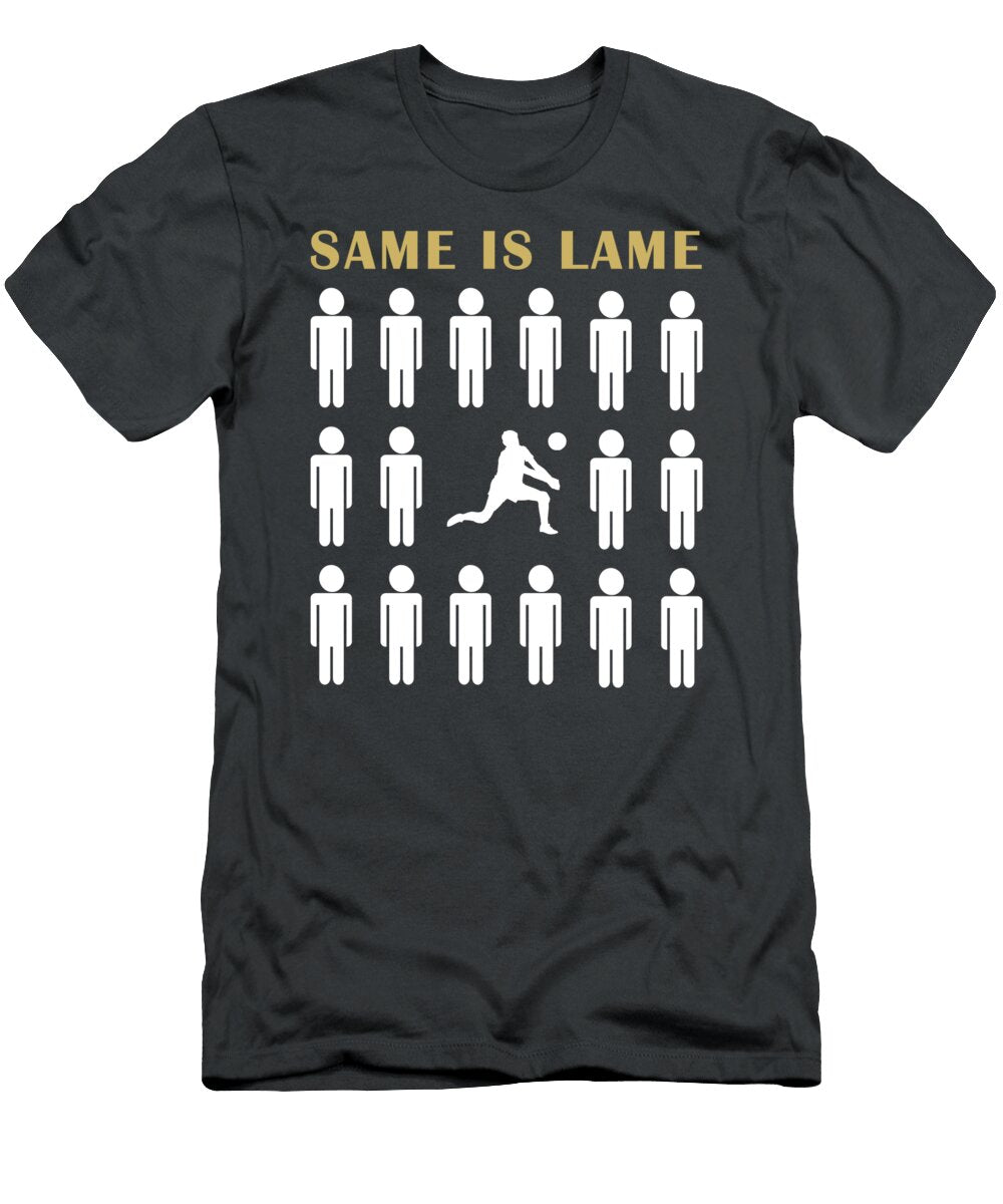 Volleyball Same Is Lame Spike Into Humorous Sports Fashion Volleyball T-Shirt