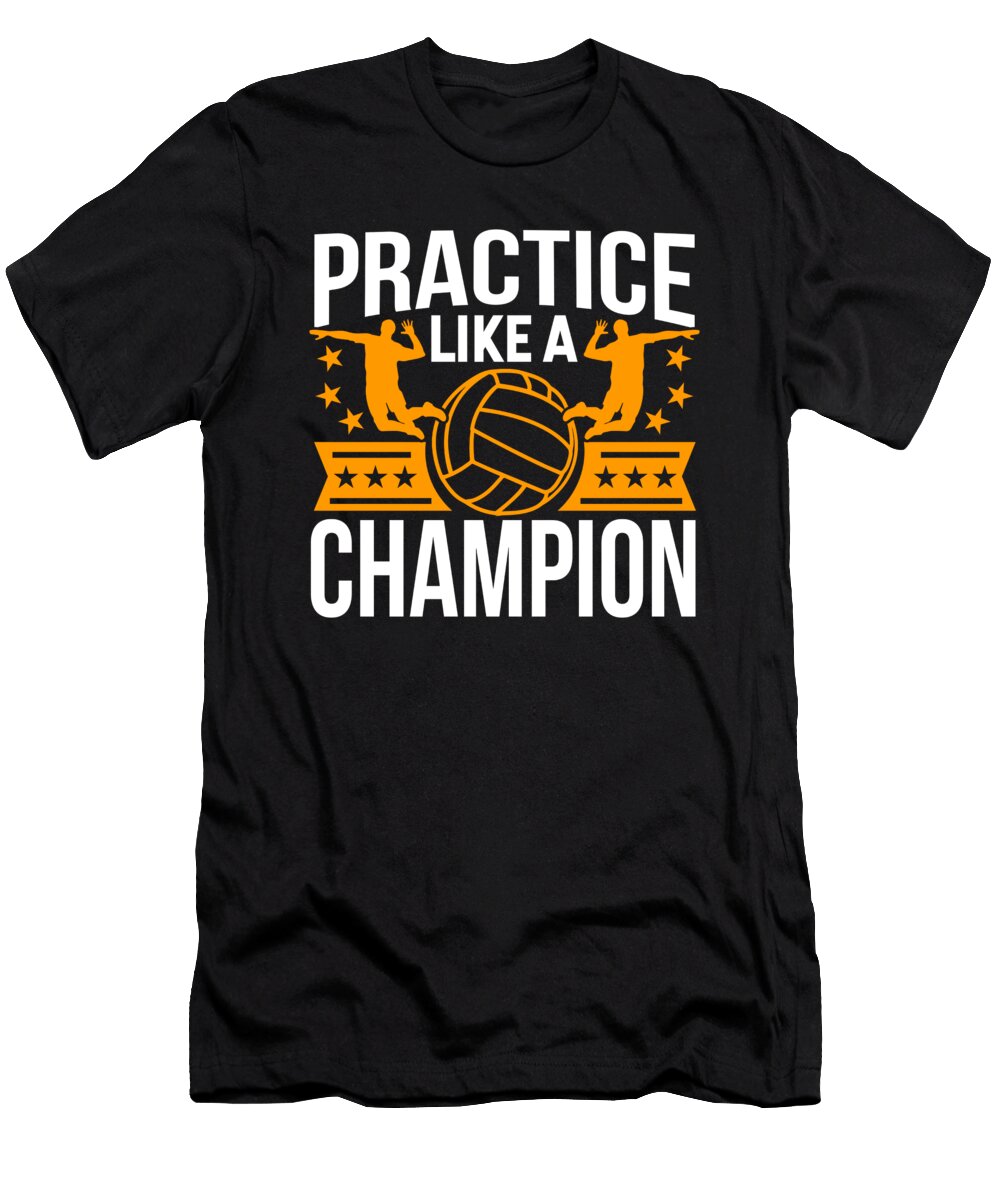 Volleyball Practice Like a Champion Gift Haselshirt T-Shirt