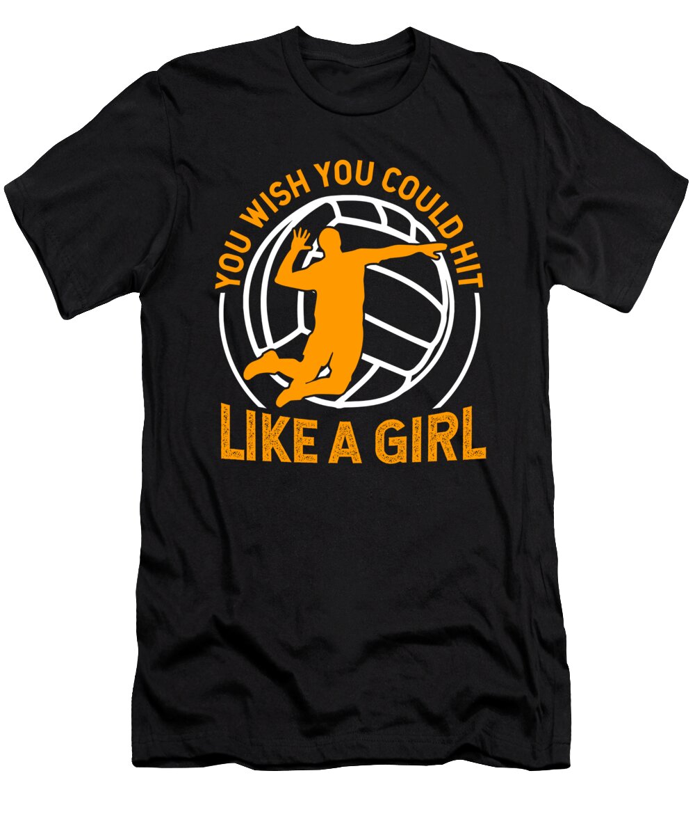 Volleyball You Wish You Could Hit Like a Girl Gift Haselshirt T-Shirt