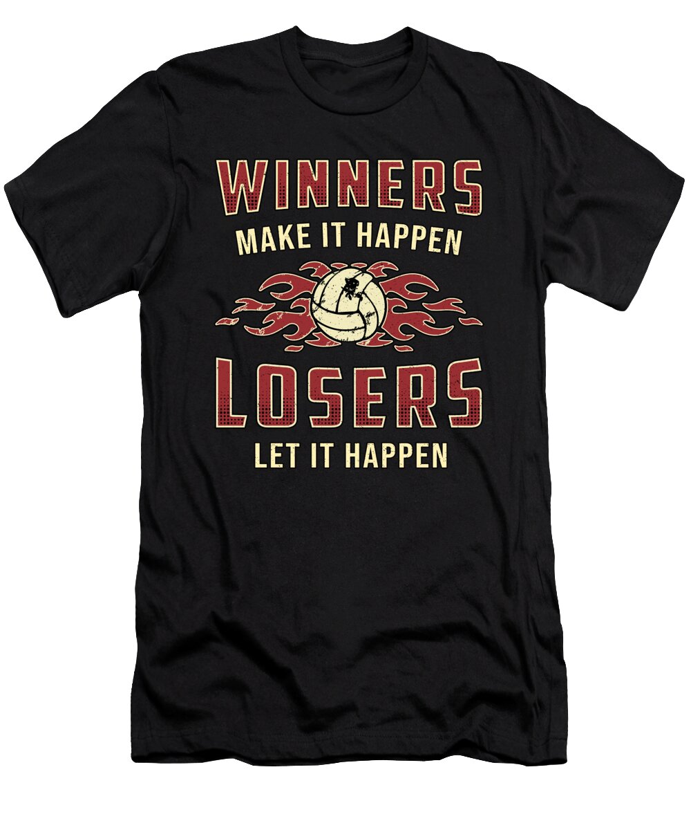 Volleyball Winners Make It Happen Volleyball Ball Tshirtconcepts Marvin Poppe T-Shirt
