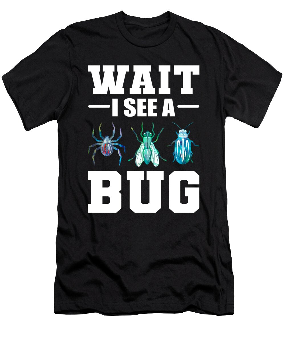 Wait I See a Bug Entomology Entomologist Alessandra Roth T-Shirt