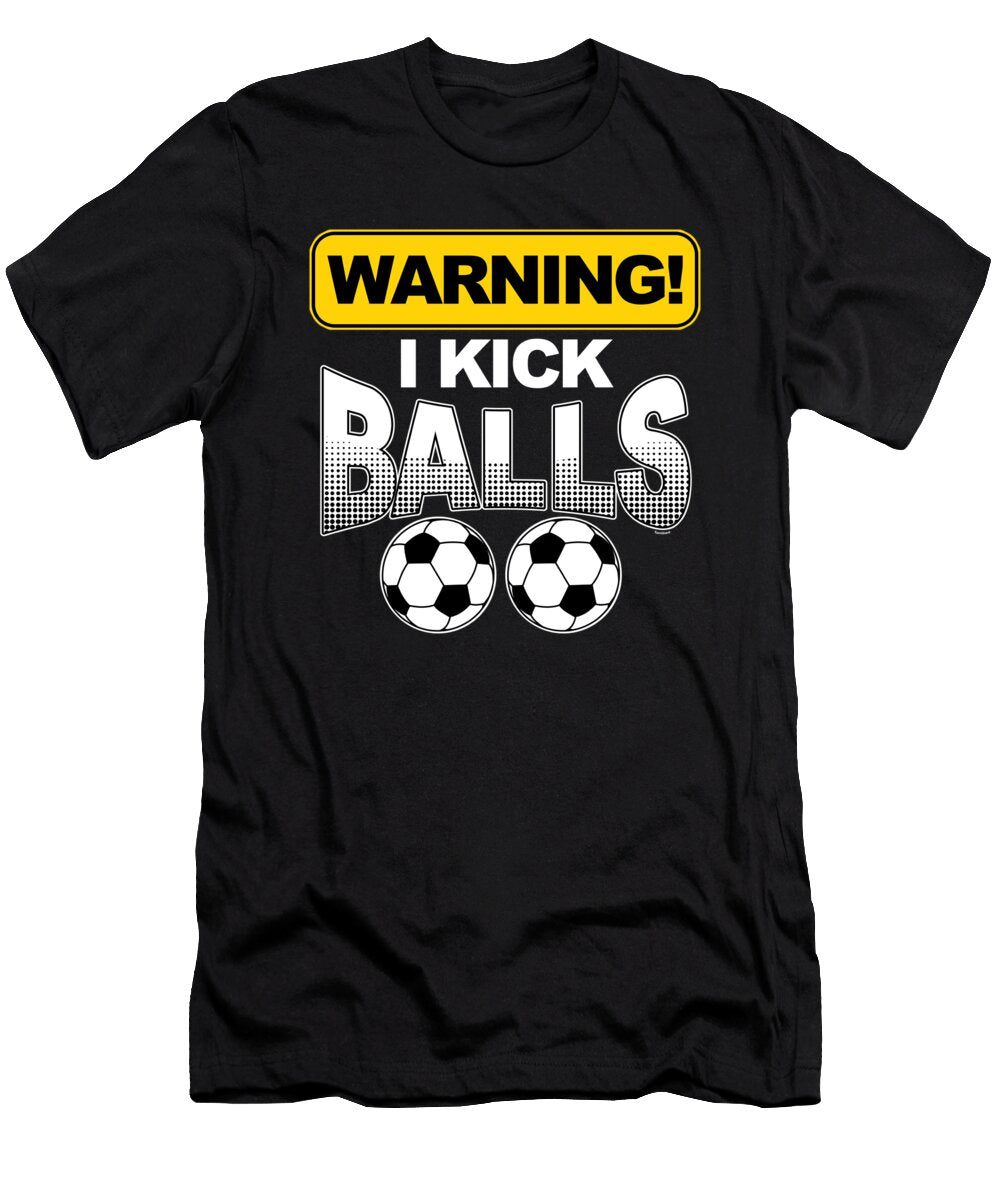 Warning I Kick Funny Soccer Goalie Rugby Football Players Team Sports Gift Thomas Larch T-Shirt