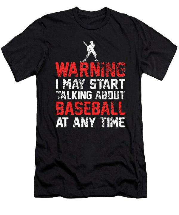 Warning I May Start Talking About Baseball At Any Time Jacob Zelazny T-Shirt