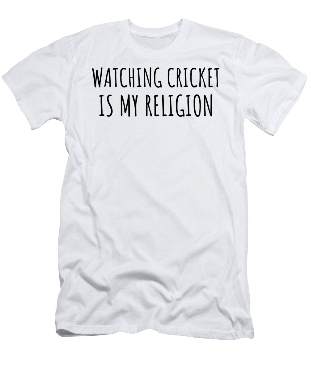Watching Cricket Is My Religion Funny Gift Idea Funnygiftscreation T-Shirt