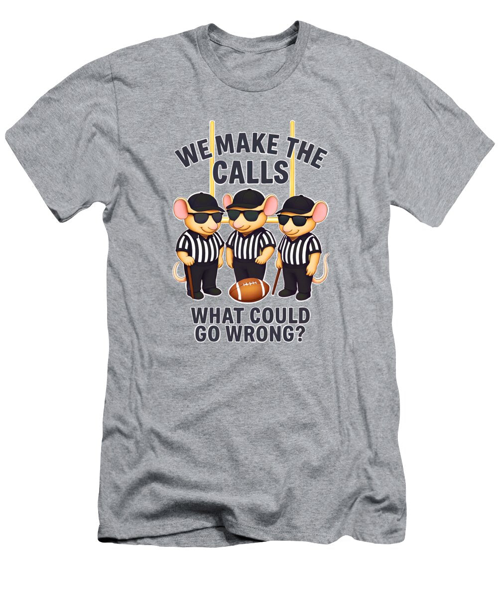We Make the Calls What Can Go Wrong Photographic Arts and Design Studio T-Shirt