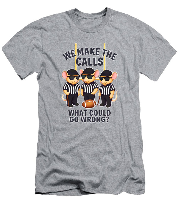 We Make the Calls What Can Go Wrong Photographic Arts and Design Studio T-Shirt