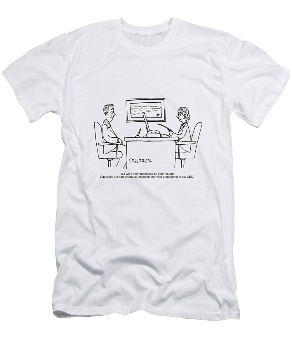 We Were Very Impressed By Your Resume Especially the Part Steve Smeltzer No Index T-Shirt