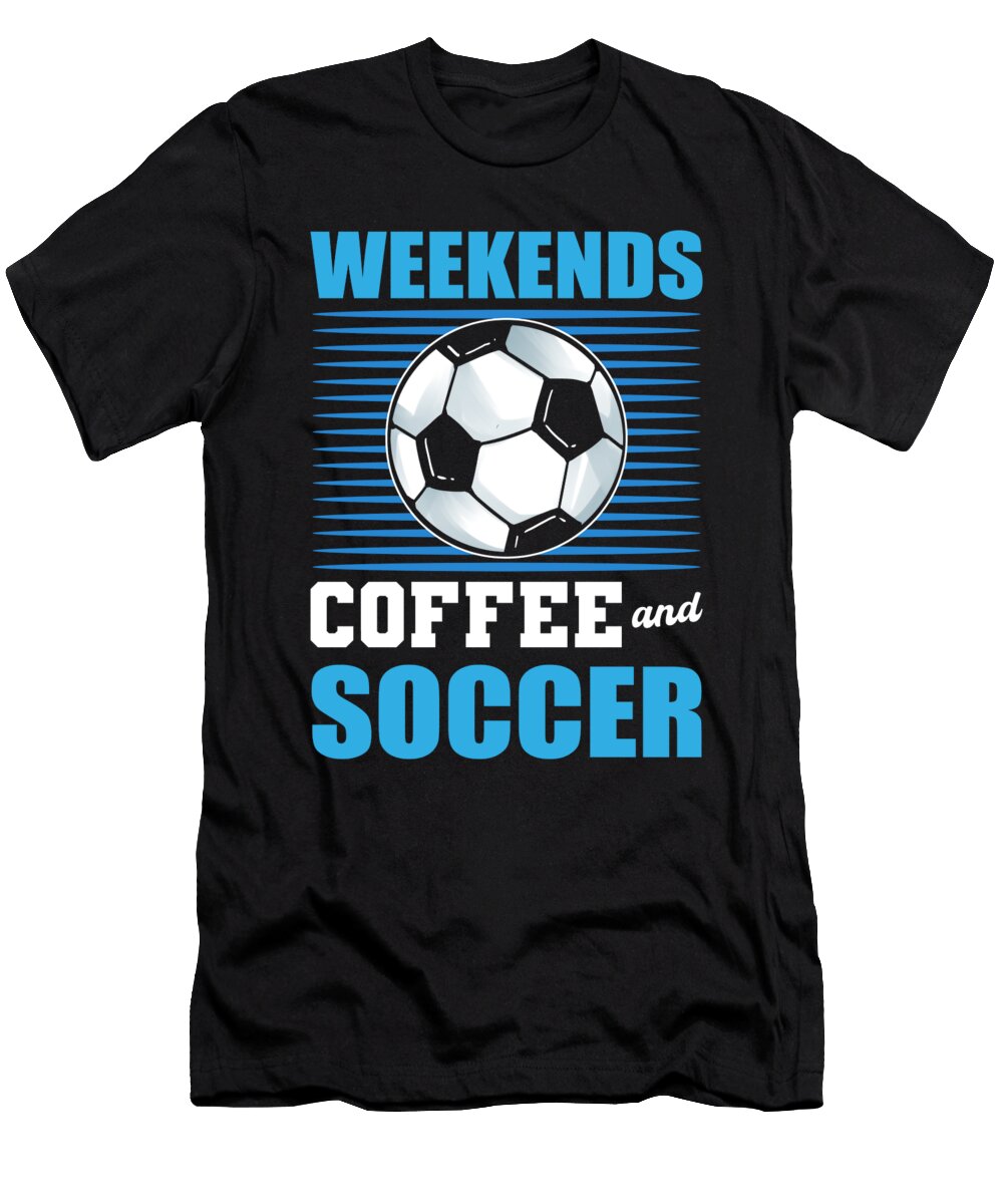Weekends Coffe and Soccer Alessandra Roth T-Shirt