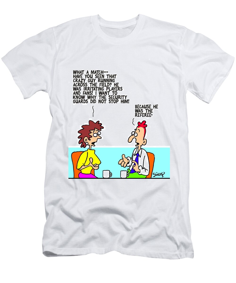 What a Matchhave You Seen That Crazy Guy Running Karsten Schley T-Shirt