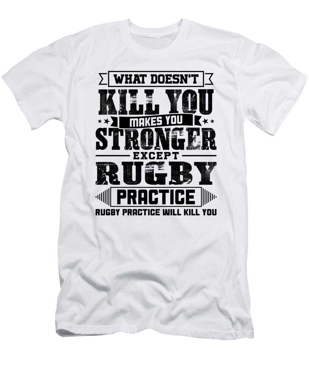 What Doesnt Kill Makes You Stronger Except Rugby Practice Player Coach Gift Orange Pieces T-Shirt