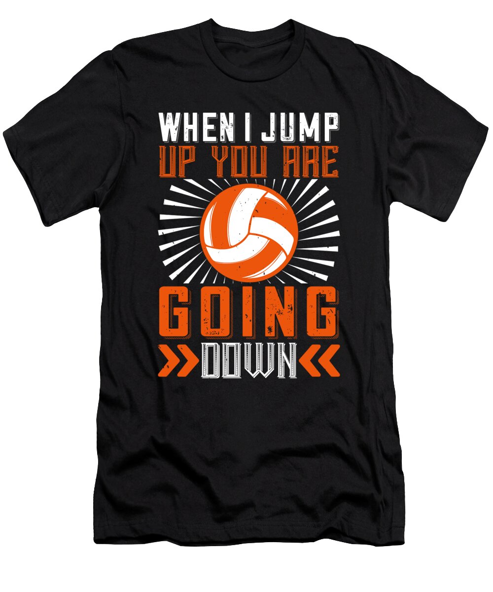 When I Jump Up You Are Going Down Jacob Zelazny T-Shirt