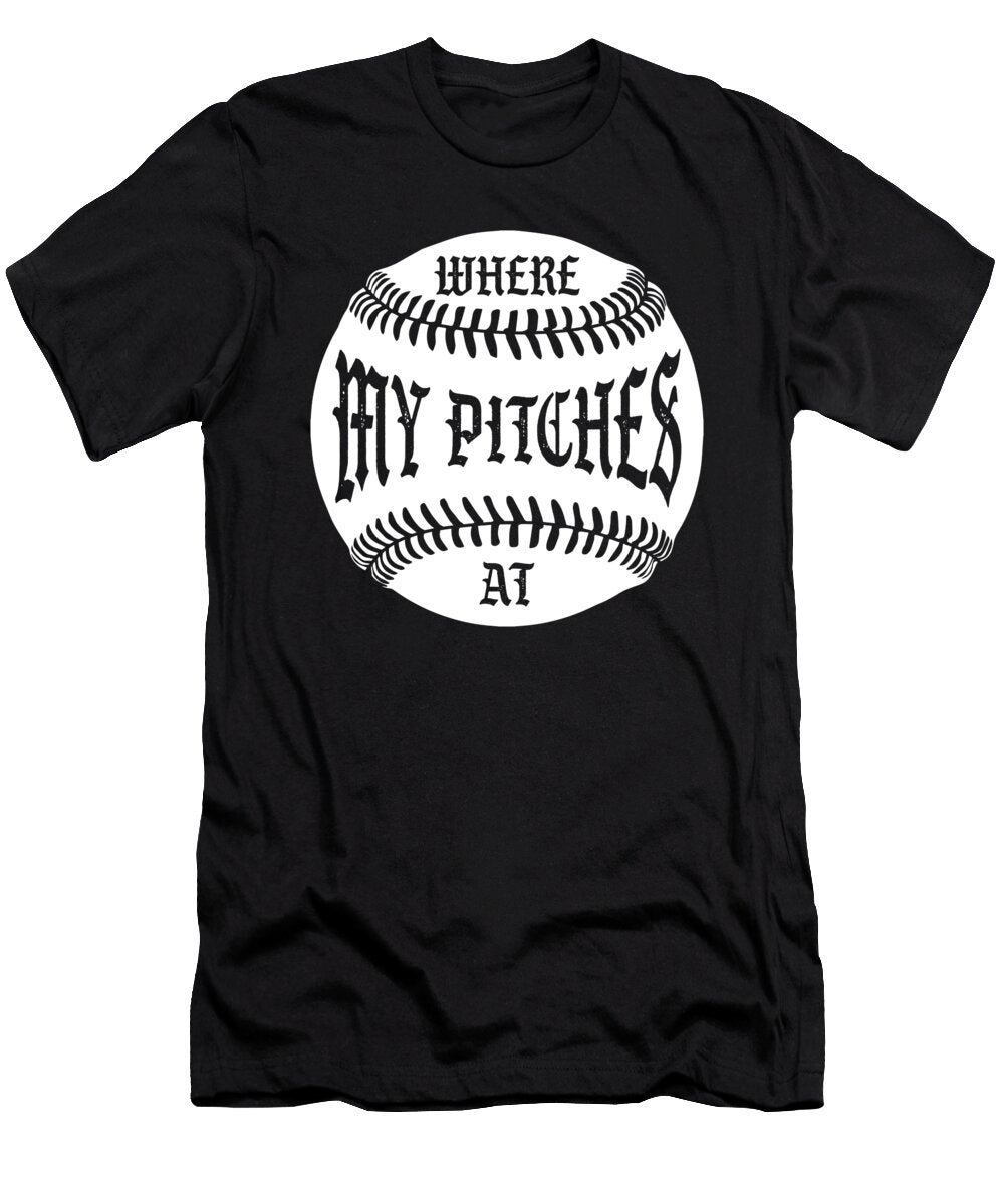 Where My Pitches At Softball Baseball Player Gift Thomas Larch T-Shirt