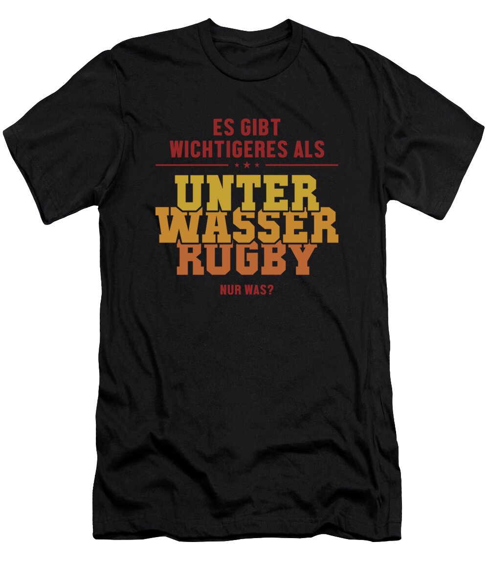 Wichtigeres Als Unterwasser Rugby Uw Rugby Underwater Rugby Marco Rothe T-Shirt