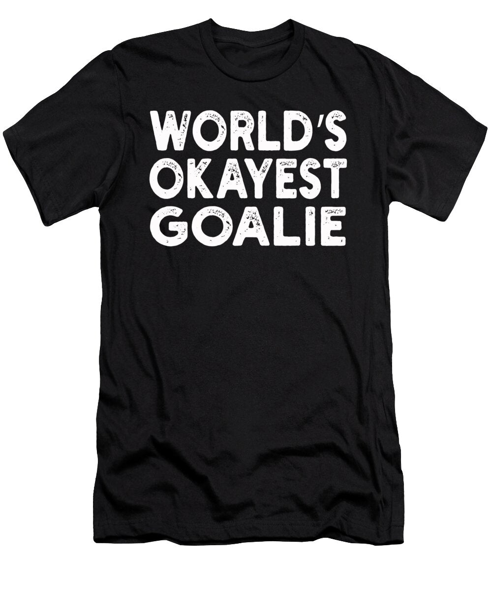 Worlds Okayest Goalie Goalie Wowshirt T-Shirt